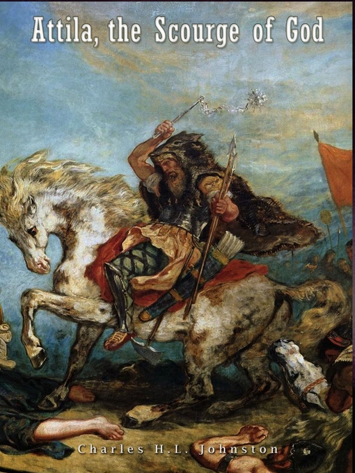 Title details for Attila, the Scourge of God by Charles H.L. Johnston - Available